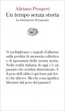 tempo senza storia. La distruzione del passato