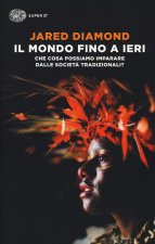 mondo fino a ieri. Che cosa possiamo imparare dalle società tradizionali?