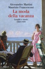 moda della vacanza. Luoghi e storie 1860-1939