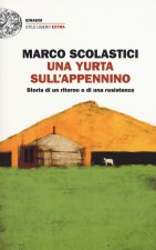 yurta sull'Appennino. Storia di un ritorno e di una resistenza