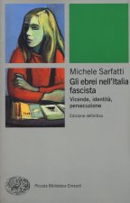 ebrei nell'Italia fascista. Vicende, identità, persecuzione