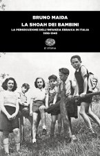 Shoah dei bambini. La persecuzione dell'infanzia ebraica in Italia (1938-1945)