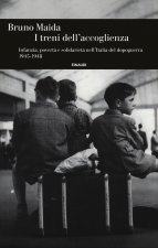 treni dell'accoglienza. Infanzia, povertà e solidarietà nell'Italia del dopoguerra 1945-1948