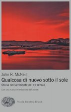 Qualcosa di nuovo sotto il sole. Storia dell'ambiente nel XX secolo