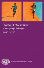 corpo, il rito, il mito. Un'antropologia dello sport