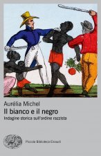 bianco e il negro. Indagine storica sull'ordine razzista