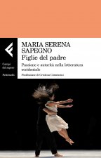Figlie del padre. Passione e autorita nella letteratura occidentale