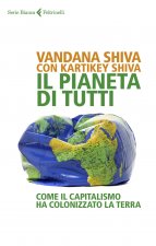 Il pianeta di tutti.Come il capitalismo ha colonizzato la Terra