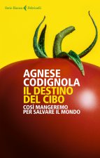 destino del cibo. Così mangeremo per salvare il mondo