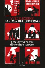 casa del governo. Una storia russa di utopia e terrore