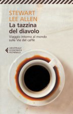 tazzina del diavolo. Viaggio intorno al mondo sulle vie del caffè