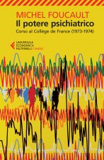 potere psichiatrico. Corso al Collège de France (1973-1974)