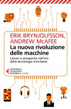 nuova rivoluzione delle macchine. Lavoro e prosperità nell'era della tecnologia trionfante