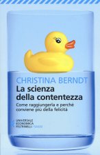 scienza della contentezza. Come raggiungerla e perché conviene più della felicità