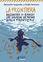 frontiera. Raccontata ai ragazzi che sognano un mondo senza frontiere