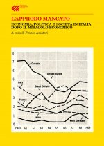 approdo mancato. Economia, politica e società in Italia dopo il miracolo economico