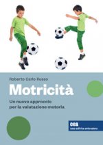Motricità. Un nuovo approccio per la valutazione motoria, sue variabili e relativi effetti
