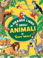 grande libro degli animali di Tony Wolf