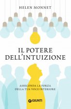 potere dell'intuizione. Asseconda la forza della tua voce interiore