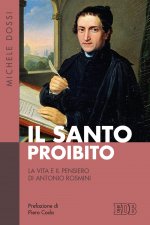 Santo proibito. La vita e il pensiero di Antonio Rosmini