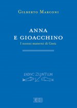 Anna e Gioacchino. I nonni materni di Gesù. Indagine sul Protovangelo di Giacomo 1–5