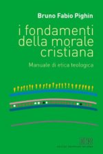 fondamenti della morale cristiana. Manuale di etica teologica