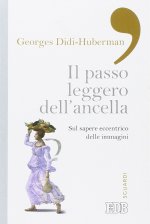 passo leggero dell'ancella. Sul sapere eccentrico delle immagini