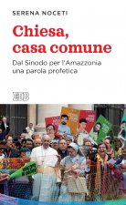 Chiesa, casa comune. Dal Sinodo per l’Amazzonia una parola profetica