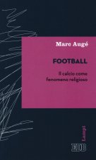 Football. Il calcio come fenomeno religioso