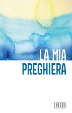 mia preghiera. Con il nuovo testo del Padre Nostro