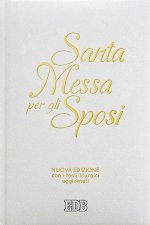 Santa Messa per gli sposi. Nuova edizione con i testi liturgici aggiornati