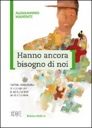 Hanno ancora bisogno di noi. Criteri orientativi per genitori di adolescenti da 11 a 19 anni