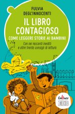 libro contagioso. Come leggere storie ai bambini. Con sei racconti inediti e oltre trenta consigli di lettura