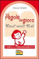 regole del gioco. 10 no? noo!! 10 si! I dieci Comandamenti