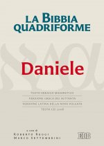 Bibbia quadriforme. Daniele. Testo ebraico masoretico, versione greca dei Settanta, versione latina della Nova Vulgata, testo CEI 2008