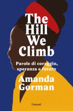 Hill We Climb. Parole di coraggio, speranza e futuro