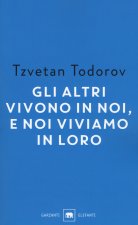 altri vivono in noi, e noi viviamo in loro. Saggi 1938-2008