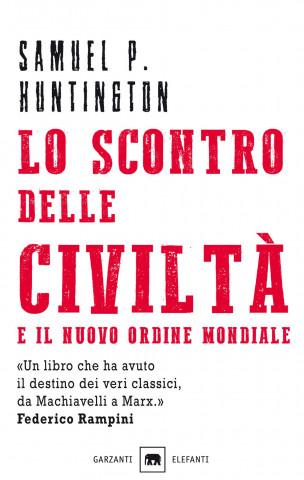scontro delle civiltà e il nuovo ordine mondiale. Il futuro geopolitico del pianeta (Samuel P. Huntington)(Copertă tare)