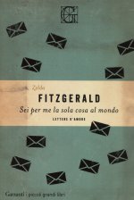 Sei per me la sola cosa al mondo. Lettere d'amore