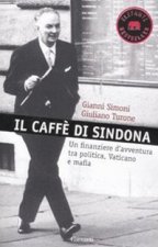 caffè di Sindona. Un finanziere d'avventura tra politica, Vaticano e mafia