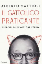 gattolico praticante. Esercizi di devozione felina