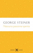 Nessuna passione spenta. Saggi 1978-1996