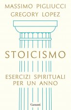 Stoicismo. Esercizi spirituali per un anno