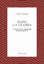 Dopo la gloria. I secoli del credere in Occidente