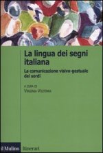 lingua italiana dei segni. La comunicazione visivo-gestuale dei sordi