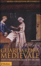 Guardaroba medievale. Vesti e società dal XIII al XVI secolo