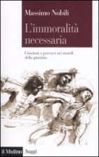 immoralità necessaria. Citazioni e percorsi nei mondi della giustizia