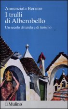 trulli di Alberobello. Un secolo di tutela e di turismo
