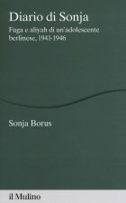 Diario di Sonja. Fuga e aliyah di un'adolescente berlinese, 1941-1946