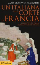italiana alla corte di Francia. Christine de Pizan, intellettuale e donna